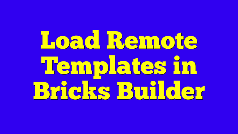 Load Remote Templates in Bricks Builder