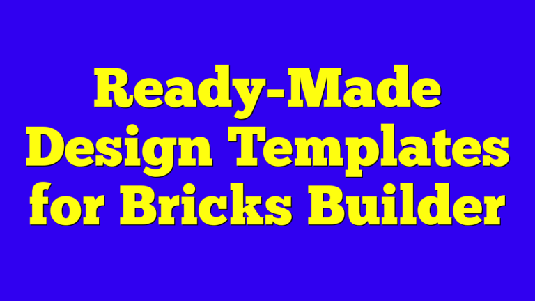 Ready-Made Design Templates for Bricks Builder
